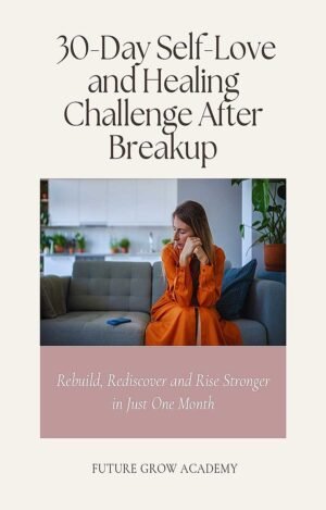 30-Day Self-Love & Healing Challenge After Breakup